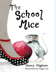 Title: The School Mice: Book 1 For both boys and girls ages 6-12 Grades: 1-6, Author: Nancy Higham