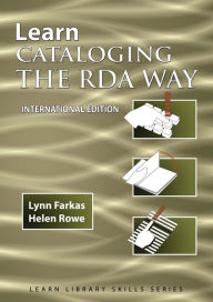 Title: Learn Cataloging the RDA Way International Edition, Author: Lynn Farkas