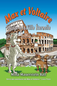 Title: Max et Voltaire Voyage ï¿½ la Ville ï¿½ternelle, Author: Mina Mauerstien Bail