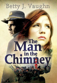 Title: The Man In The Chimney, Author: Betty J Vaughn