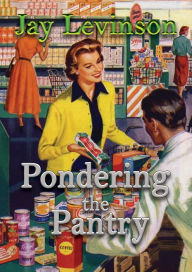 Title: Pondering the Pantry, Author: Jay Levinson