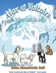 Title: Max et Voltaire Un Trésor dans la neige, Author: Mina Mauerstein Bail