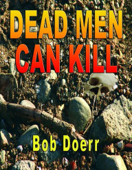 Title: Dead Men Can Kill: Jim West Series, Author: Bob Doerr