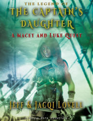Title: The Captains Daughter - A Macey And Luke Quest: A Mouse Gate Adventure, Author: Jeff Lovell