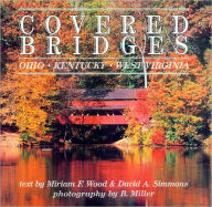 Title: Covered Bridges Ohio Kentucky West Virginia, Author: Miriam F. Wood