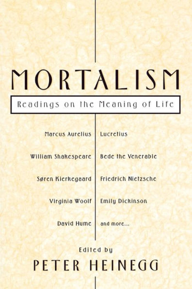 Mortalism: Readings on the Meaning of Life