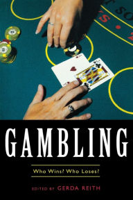 Title: Gambling: Who Wins? Who Loses? / Edition 1, Author: Gerda Reith