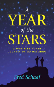 Title: Year of the Stars: A Month-By-Month Journey of Skywatching, Author: Fred Schaaf