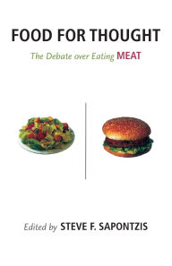 Title: Food for Thought: The Debate over Eating Meat, Author: Steve F. Sapontzis