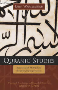 Title: Quranic Studies: Sources and Methods of Scriptural Interpretation, Author: John Wansbrough