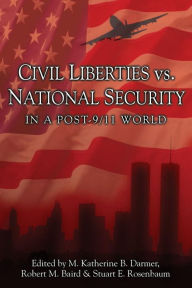 Title: Civil Liberties Vs. National Security In A Post 9/11 World, Author: M. Katherine B. Darmer