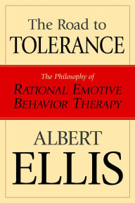 Title: Road To Tolerance: The Philosophy Of Rational Emotive Behavior Therapy, Author: Albert Ellis