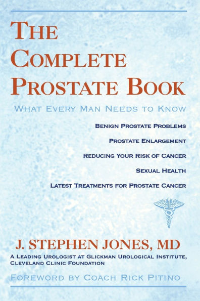 Complete Prostate Book: What Every Man Needs To Know