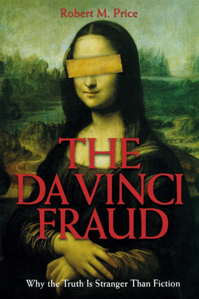 Da Vinci Fraud: Why the Truth Is Stranger Than Fiction