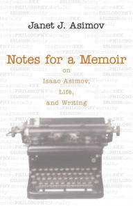 Title: Notes for a Memoir: On Isaac Asimov, Life, And Writing, Author: Janet Asimov