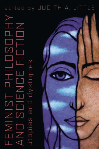 Feminist Philosophy And Science Fiction: Utopias And Dystopias