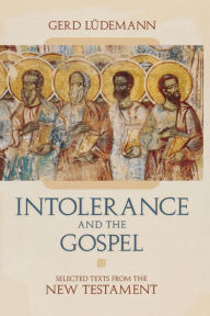 Title: Intolerance And the Gospel: Selected Texts from the New Testament, Author: Gerd Ludemann