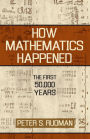 How Mathematics Happened: The First 50,000 Years