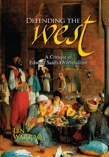 Defending the West: A Critique of Edward Said's Orientalism