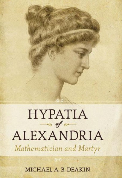 Hypatia of Alexandria: Mathematician and Martyr