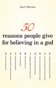 Title: 50 Reasons People Give for Believing in a God, Author: Guy P. Harrison