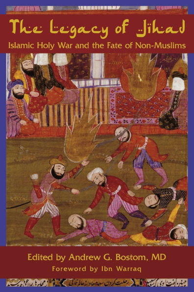Legacy of Jihad: Islamic Holy War and the Fate Non-Muslims