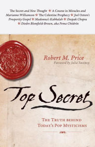 Title: Top Secret: The Truth Behind Today's Pop Mysticisms, Author: Robert M. Price