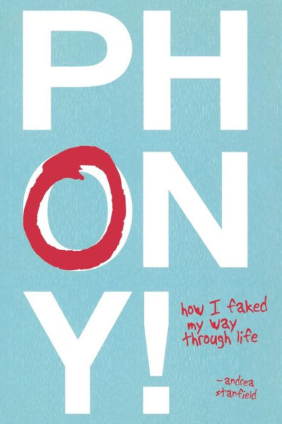 Phony!: How I Faked My Way Through Life