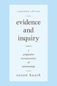 Title: Evidence and Inquiry: A Pragmatist Reconstruction of Epistemology, Author: Susan Haack