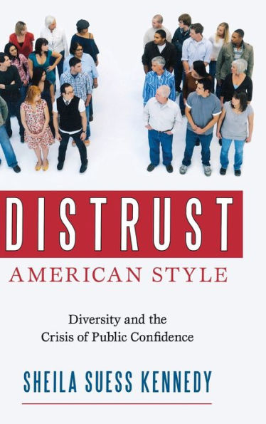 Distrust American Style: Diversity and the Crisis of Public Confidence