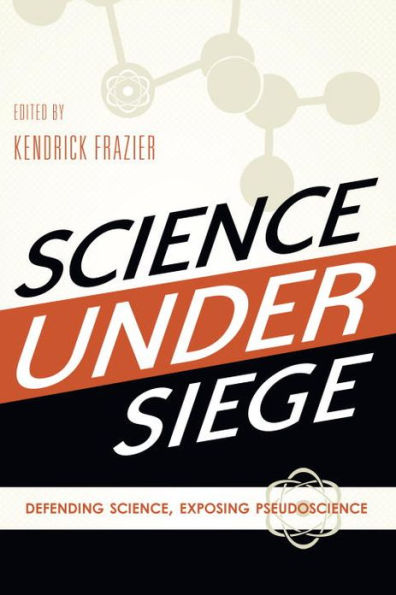 Science Under Siege: Defending Science, Exposing Pseudoscience