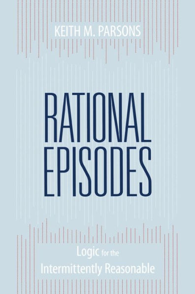 Rational Episodes: Logic for the Intermittently Reasonable