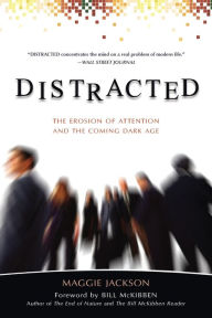 Title: Distracted: The Erosion of Attention and the Coming Dark Age, Author: Maggie Jackson