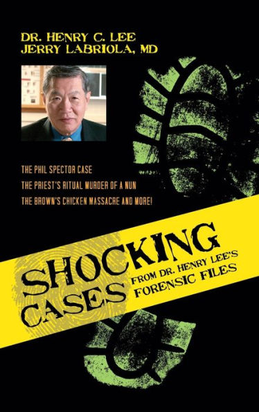 Shocking Cases from Dr. Henry Lee's Forensic Files: The Phil Spector Case / the Priest's Ritual Murder of a Nun / the Brown's Chicken Massacre and More!