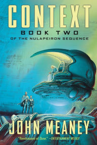 Title: Context: Book II of the Nualpeiron Sequence, Author: John Meaney