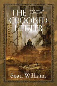 Title: The Crooked Letter (Books of the Cataclysm Series #1), Author: Sean Williams