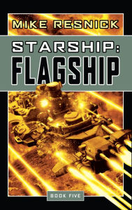 Title: Starship: Flagship (Starship Series #5), Author: Mike Resnick