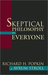 Title: Skeptical Philosophy for Everyone, Author: Richard H. Popkin