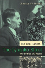 Title: The Lysenko Effect: The Politics Of Science, Author: Nils Roll-Hansen