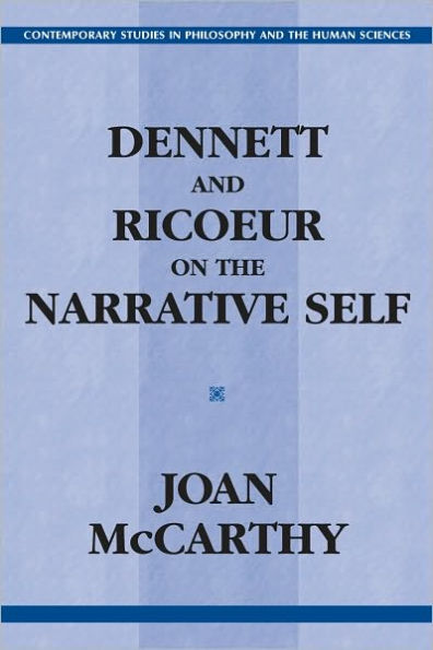 Dennett and Ricoeur on the Narrative Self (Contemporary Studies in Philosophy and the Human Sciences)