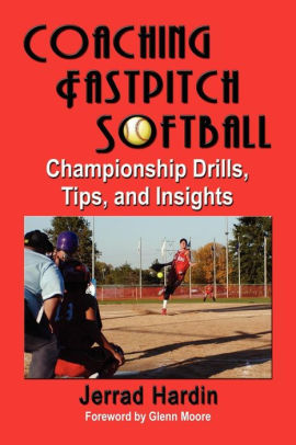 Coaching Fastpitch Softball Championship Drills Tips And Insightspaperback - 