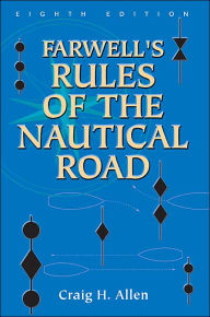 Title: Farwell's Rules of the Nautical Road, Eight Edition / Edition 1, Author: Craig H. Allen