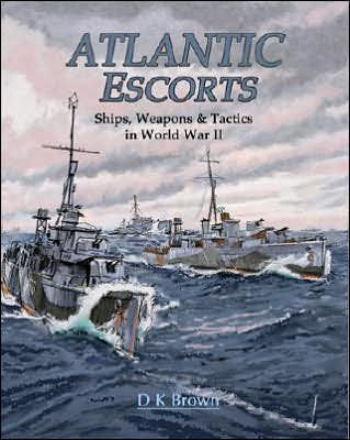 Atlantic Escorts: Ships, Weapons and Tactics in World War II