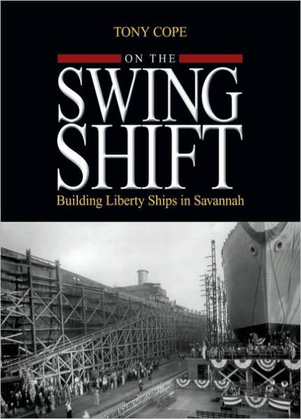 On the Swing Shift: Building Liberty Ships in Savannah