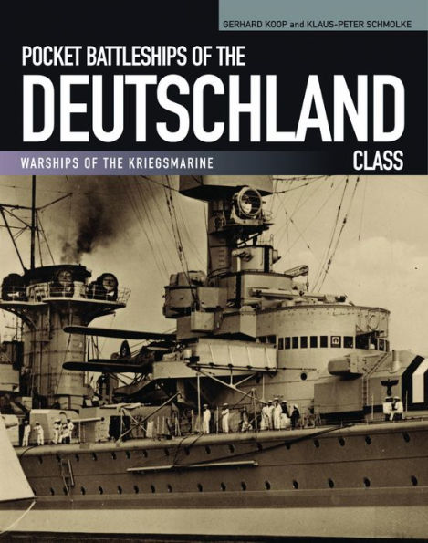 Pocket Battleships of the Deutschland Class: Deutschland/Lutzow-Admiral Scheer-Admiral Graf Spee