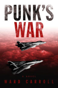 Title: Punk's War: A Novel, Author: Ward Carroll