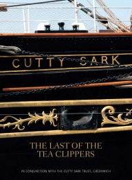 Title: Cutty Sark: The Last of the Tea Clippers, Author: Eric Kentley