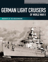 Title: German Light Cruisers of World War II: Emden, Konigsberg, Karlsruhe, Koln, Leipzig, Nurnberg, Author: Gerhard Koop