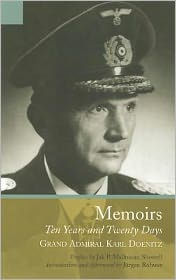 Title: Memoirs: Ten Years and Twenty Days, Author: Grand Admiral Karl Doenitz