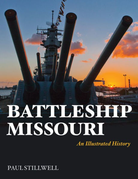 Battleship Missouri: An Illustrated History